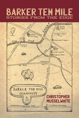 Barker Ten Mile: Stories from the Edge Paperback Xlibris Us