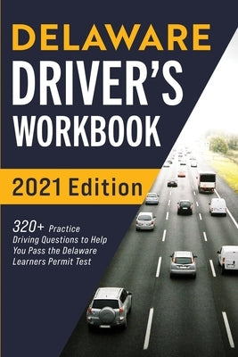Delaware Driver's Workbook: 320+ Practice Driving Questions to Help You Pass the Delaware Learner's Permit Test Paperback More Books LLC