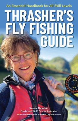 Thrasher's Fly Fishing Guide: An Essential Handbook for All Skill Levels Paperback Menasha Ridge Press