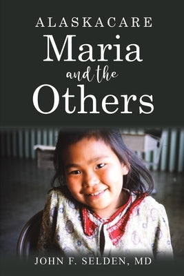 Alaskacare: Maria and the Others Paperback Austin Macauley