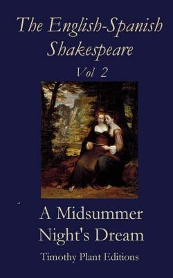 The English-Spanish Shakespeare - Vol II: A Midsummer Night's Dream Paperback Createspace Independent Publishing Platform