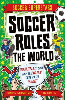 Soccer Rules the World Paperback Welbeck Children's Books