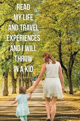 Read My Life and Travel Experiences and I will Throw in a Kid Paperback Covenant Books
