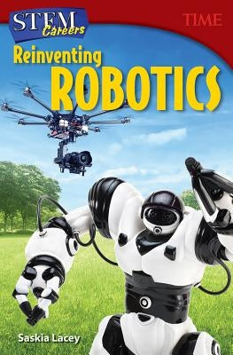 Stem Careers: Reinventing Robotics Paperback Teacher Created Materials