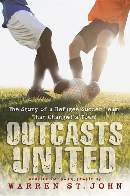 Outcasts United: The Story of a Refugee Soccer Team That Changed a Town Paperback Ember