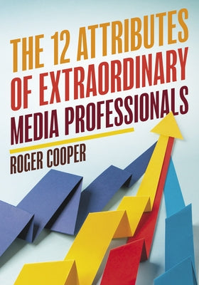 The 12 Attributes of Extraordinary Media Professionals Paperback Rowman & Littlefield Publishers