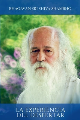 La Experiencia del Despertar by Shambho, Bhagavan Sri Shiva