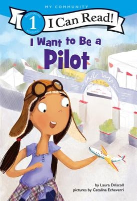 I Want to Be a Pilot: A My Community I Can Read Paperback HarperCollins