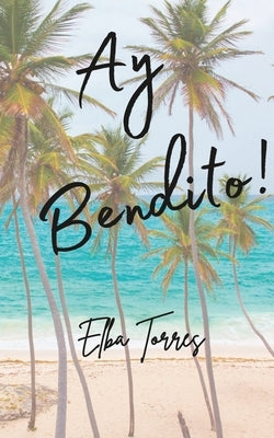 Ay Bendito!: (Oh, poor thing) Paperback Independently Published