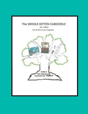 The Whole Kitten Caboodle: The Whole Kitten Caboodle: 2nd Edition Paperback Createspace Independent Publishing Platform