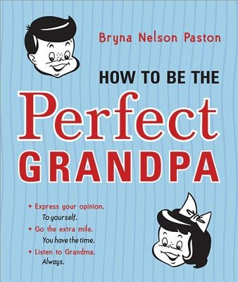 How to Be the Perfect Grandpa Paperback Sourcebooks