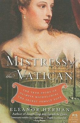 Mistress of the Vatican: The True Story of Olimpia Maidalchini: The Secret Female Pope Paperback William Morrow & Company