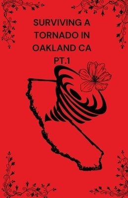 Surviving A Tornado In Oakland CA PT.1 Paperback Tajanee Ford-Whelan