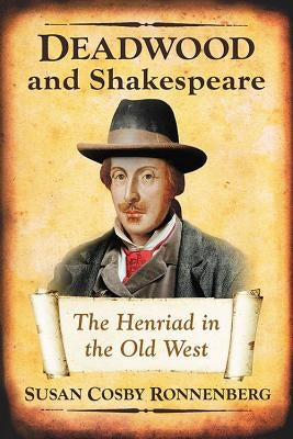 Deadwood and Shakespeare: The Henriad in the Old West Paperback McFarland and Company, Inc.