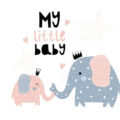 My Little Baby: Baby Shower Guest Book with Elephant Girl and Her Mom Theme, Personalized Wishes for Baby & Advice for Parents, Sign I Paperback Casiope Tamore