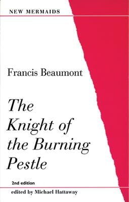 The Knight of the Burning Pestle Paperback Bloomsbury Publishing PLC