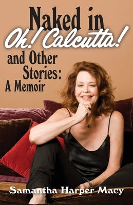 Naked in Oh! Calcutta! and Other Stories: a memoir Paperback Portal Books