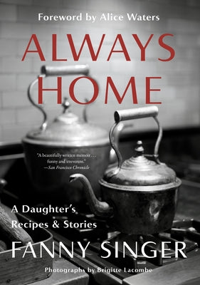 Always Home: A Daughter's Recipes & Stories: Foreword by Alice Waters Paperback Vintage