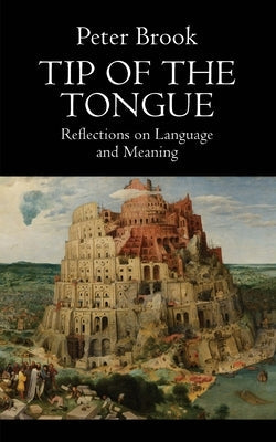 Tip of the Tongue: Reflections on Language and Meaning Paperback Theatre Communications Group