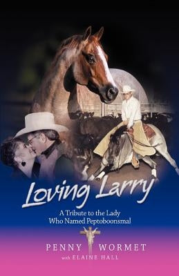 Loving Larry: A Tribute to the Lady Who Named Peptoboonsmal Paperback Outskirts Press