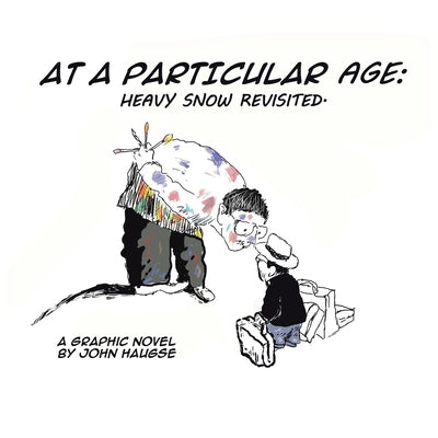 At a Particular Age: Heavy Snow Revisited Paperback Xlibris Us