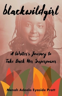Blackwildgirl: A Writer's Journey to Take Back Her Superpower Paperback She Writes Press