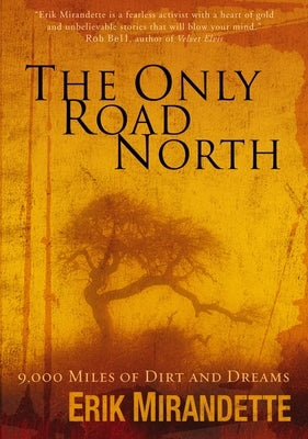 The Only Road North: 9,000 Miles of Dirt and Dreams Paperback Zondervan