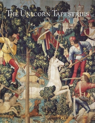 The Unicorn Tapestries in the Metropolitan Museum of Art Paperback Metropolitan Museum of Art New York