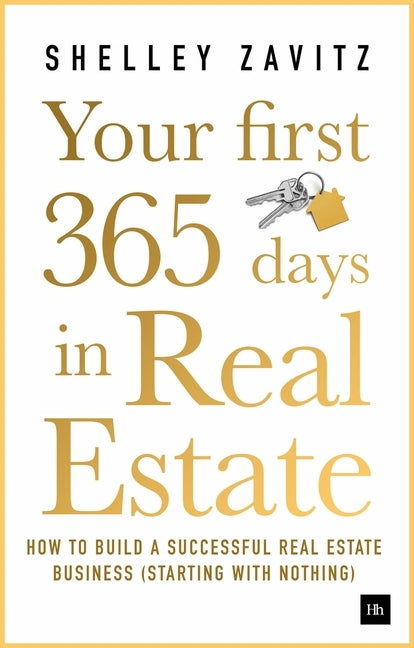 Your First 365 Days in Real Estate: How to Build a Successful Real Estate Business (Starting with Nothing) Paperback Harriman House