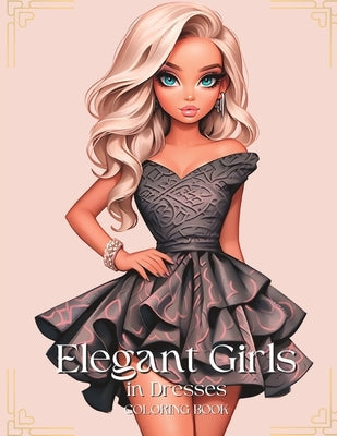 Elegant Girls in Dresses: Grayscale Coloring Pages For Adults and Teens Paperback Independently Published