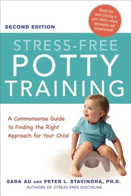 Stress-Free Potty Training: A Commonsense Guide to Finding the Right Approach for Your Child Paperback Amacom