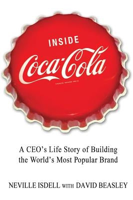 Inside Coca-Cola: A Ceo's Life Story of Building the World's Most Popular Brand Paperback St. Martin's Griffin
