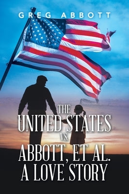 The United States Vs. Abbott, Et Al. a Love Story Paperback iUniverse