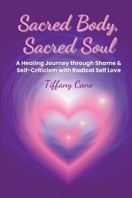 Sacred Body, Sacred Soul by Cano, Tiffany
