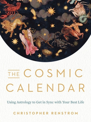 The Cosmic Calendar: Using Astrology to Get in Sync with Your Best Life Paperback Tarcherperigee