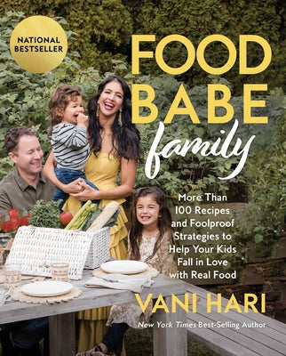 Food Babe Family: More Than 100 Recipes and Foolproof Strategies to Help Your Kids Fall in Love with Real Food Paperback Hay House LLC