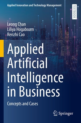 Applied Artificial Intelligence in Business: Concepts and Cases Paperback Springer