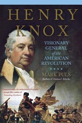 Henry Knox: Visionary General of the American Revolution Paperback St. Martin's Griffin