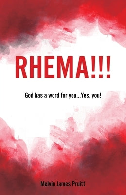 Rhema!!!: God has a word for you... Yes, you! Xulon Press