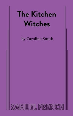 The Kitchen Witches Paperback Samuel French, Inc.