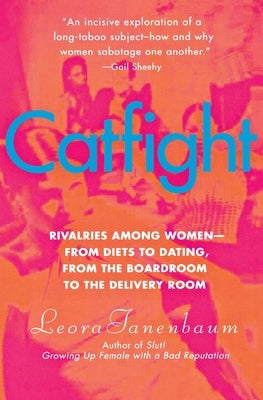 Catfight: Rivalries Among Women--From Diets to Dating, from the Boardroom to the Delivery Room Paperback Harper Perennial