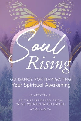 Soul Rising: Guidance for Navigating Your Spiritual Awakening by Divine Flow Publishing Co