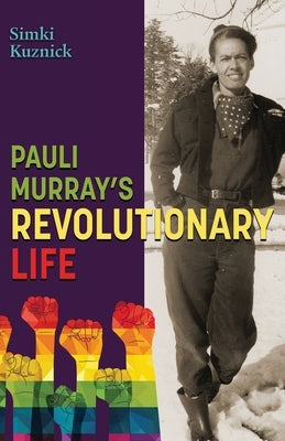Pauli Murray's Revolutionary Life Paperback Rootstock Publishing