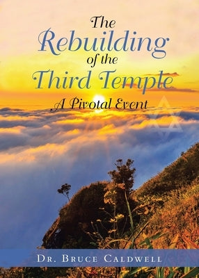 The Rebuilding of the Third Temple: A Pivotal Event Bible Bookwhip Company