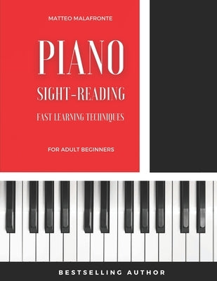 Piano Sight-Reading for Adult Beginners: Fast Learning Techniques (Level 1) Paperback Independently Published