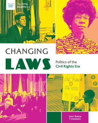 Changing Laws: Politics of the Civil Rights Era Paperback Nomad Press (VT)