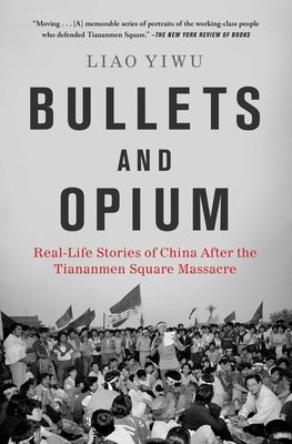 Bullets and Opium: Real-Life Stories of China After the Tiananmen Square Massacre Paperback Atria/One Signal Publishers