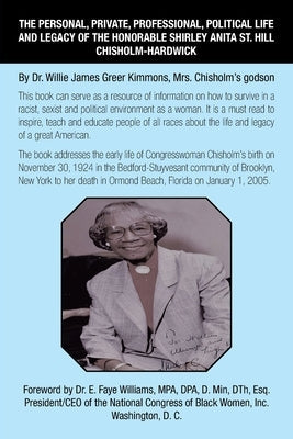 The Personal, Private, Professional, Political Life and Legacy of the Honorable Shirley Anita St. Hill Chisholm-Hardwick: By Dr. Willie James Greer Ki Paperback Authorhouse