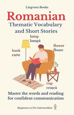 Romanian: Thematic Vocabulary and Short Stories (with audio tracks) Paperback Independently Published