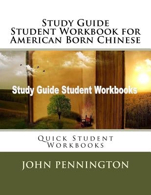 Study Guide Student Workbook for American Born Chinese: Quick Student Workbooks Paperback Createspace Independent Publishing Platform